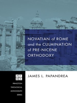 cover image of Novatian of Rome and the Culmination of Pre-Nicene Orthodoxy
